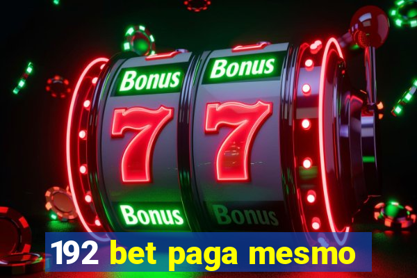 192 bet paga mesmo